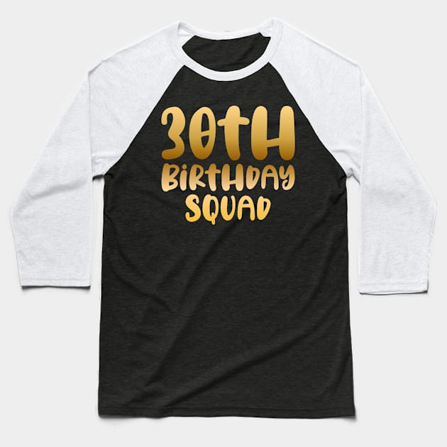 30th birthday squad Baseball T-Shirt by colorsplash